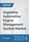 Argentina Automotive Engine Management System Market: Prospects, Trends Analysis, Market Size and Forecasts up to 2032 - Product Thumbnail Image