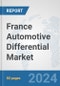 France Automotive Differential Market: Prospects, Trends Analysis, Market Size and Forecasts up to 2032 - Product Image