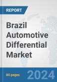 Brazil Automotive Differential Market: Prospects, Trends Analysis, Market Size and Forecasts up to 2032- Product Image