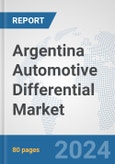 Argentina Automotive Differential Market: Prospects, Trends Analysis, Market Size and Forecasts up to 2032- Product Image