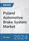 Poland Automotive Brake System Market: Prospects, Trends Analysis, Market Size and Forecasts up to 2032 - Product Image