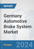 Germany Automotive Brake System Market: Prospects, Trends Analysis, Market Size and Forecasts up to 2032- Product Image