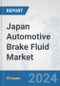 Japan Automotive Brake Fluid Market: Prospects, Trends Analysis, Market Size and Forecasts up to 2032 - Product Image