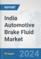 India Automotive Brake Fluid Market: Prospects, Trends Analysis, Market Size and Forecasts up to 2032 - Product Thumbnail Image