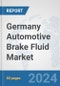 Germany Automotive Brake Fluid Market: Prospects, Trends Analysis, Market Size and Forecasts up to 2032 - Product Image