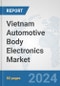 Vietnam Automotive Body Electronics Market: Prospects, Trends Analysis, Market Size and Forecasts up to 2032 - Product Thumbnail Image