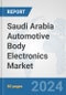 Saudi Arabia Automotive Body Electronics Market: Prospects, Trends Analysis, Market Size and Forecasts up to 2032 - Product Thumbnail Image