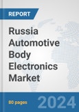 Russia Automotive Body Electronics Market: Prospects, Trends Analysis, Market Size and Forecasts up to 2032- Product Image