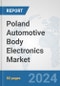 Poland Automotive Body Electronics Market: Prospects, Trends Analysis, Market Size and Forecasts up to 2032 - Product Thumbnail Image