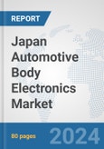 Japan Automotive Body Electronics Market: Prospects, Trends Analysis, Market Size and Forecasts up to 2032- Product Image