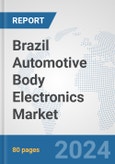 Brazil Automotive Body Electronics Market: Prospects, Trends Analysis, Market Size and Forecasts up to 2032- Product Image