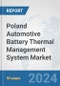 Poland Automotive Battery Thermal Management System Market: Prospects, Trends Analysis, Market Size and Forecasts up to 2032 - Product Thumbnail Image