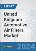 United Kingdom Automotive Air Filters Market: Prospects, Trends Analysis, Market Size and Forecasts up to 2032- Product Image