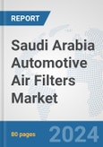 Saudi Arabia Automotive Air Filters Market: Prospects, Trends Analysis, Market Size and Forecasts up to 2032- Product Image