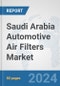Saudi Arabia Automotive Air Filters Market: Prospects, Trends Analysis, Market Size and Forecasts up to 2032 - Product Thumbnail Image