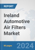 Ireland Automotive Air Filters Market: Prospects, Trends Analysis, Market Size and Forecasts up to 2032- Product Image