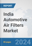 India Automotive Air Filters Market: Prospects, Trends Analysis, Market Size and Forecasts up to 2032- Product Image