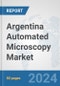 Argentina Automated Microscopy Market: Prospects, Trends Analysis, Market Size and Forecasts up to 2032 - Product Thumbnail Image