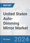 United States Auto-Dimming Mirror Market: Prospects, Trends Analysis, Market Size and Forecasts up to 2032- Product Image