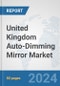 United Kingdom Auto-Dimming Mirror Market: Prospects, Trends Analysis, Market Size and Forecasts up to 2032 - Product Thumbnail Image