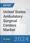 United States Ambulatory Surgical Centers Market: Prospects, Trends Analysis, Market Size and Forecasts up to 2032 - Product Thumbnail Image