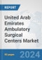 United Arab Emirates Ambulatory Surgical Centers Market: Prospects, Trends Analysis, Market Size and Forecasts up to 2032 - Product Thumbnail Image