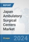 Japan Ambulatory Surgical Centers Market: Prospects, Trends Analysis, Market Size and Forecasts up to 2032 - Product Image