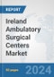 Ireland Ambulatory Surgical Centers Market: Prospects, Trends Analysis, Market Size and Forecasts up to 2032 - Product Thumbnail Image