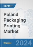 Poland Packaging Printing Market: Prospects, Trends Analysis, Market Size and Forecasts up to 2032- Product Image