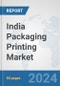 India Packaging Printing Market: Prospects, Trends Analysis, Market Size and Forecasts up to 2032 - Product Thumbnail Image