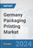Germany Packaging Printing Market: Prospects, Trends Analysis, Market Size and Forecasts up to 2032- Product Image
