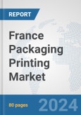 France Packaging Printing Market: Prospects, Trends Analysis, Market Size and Forecasts up to 2032- Product Image