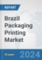 Brazil Packaging Printing Market: Prospects, Trends Analysis, Market Size and Forecasts up to 2032 - Product Thumbnail Image