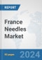 France Needles Market: Prospects, Trends Analysis, Market Size and Forecasts up to 2032 - Product Image