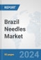 Brazil Needles Market: Prospects, Trends Analysis, Market Size and Forecasts up to 2032 - Product Image