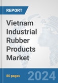 Vietnam Industrial Rubber Products Market: Prospects, Trends Analysis, Market Size and Forecasts up to 2032- Product Image