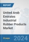 United Arab Emirates Industrial Rubber Products Market: Prospects, Trends Analysis, Market Size and Forecasts up to 2032 - Product Thumbnail Image