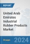 United Arab Emirates Industrial Rubber Products Market: Prospects, Trends Analysis, Market Size and Forecasts up to 2032 - Product Thumbnail Image
