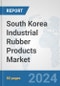 South Korea Industrial Rubber Products Market: Prospects, Trends Analysis, Market Size and Forecasts up to 2032 - Product Thumbnail Image