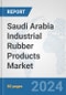 Saudi Arabia Industrial Rubber Products Market: Prospects, Trends Analysis, Market Size and Forecasts up to 2032 - Product Thumbnail Image