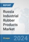 Russia Industrial Rubber Products Market: Prospects, Trends Analysis, Market Size and Forecasts up to 2032 - Product Image