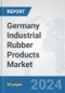 Germany Industrial Rubber Products Market: Prospects, Trends Analysis, Market Size and Forecasts up to 2032 - Product Thumbnail Image