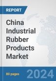 China Industrial Rubber Products Market: Prospects, Trends Analysis, Market Size and Forecasts up to 2032- Product Image