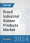 Brazil Industrial Rubber Products Market: Prospects, Trends Analysis, Market Size and Forecasts up to 2032 - Product Thumbnail Image