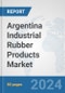 Argentina Industrial Rubber Products Market: Prospects, Trends Analysis, Market Size and Forecasts up to 2032 - Product Thumbnail Image