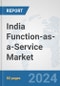 India Function-as-a-Service Market: Prospects, Trends Analysis, Market Size and Forecasts up to 2032 - Product Thumbnail Image