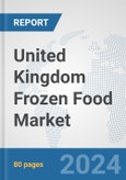 United Kingdom Frozen Food Market: Prospects Trends Analysis Market Size and Forecasts up to 2032- Product Image