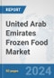 United Arab Emirates Frozen Food Market: Prospects Trends Analysis Market Size and Forecasts up to 2032 - Product Thumbnail Image