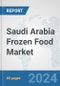 Saudi Arabia Frozen Food Market: Prospects Trends Analysis Market Size and Forecasts up to 2032 - Product Image