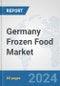 Germany Frozen Food Market: Prospects Trends Analysis Market Size and Forecasts up to 2032 - Product Image